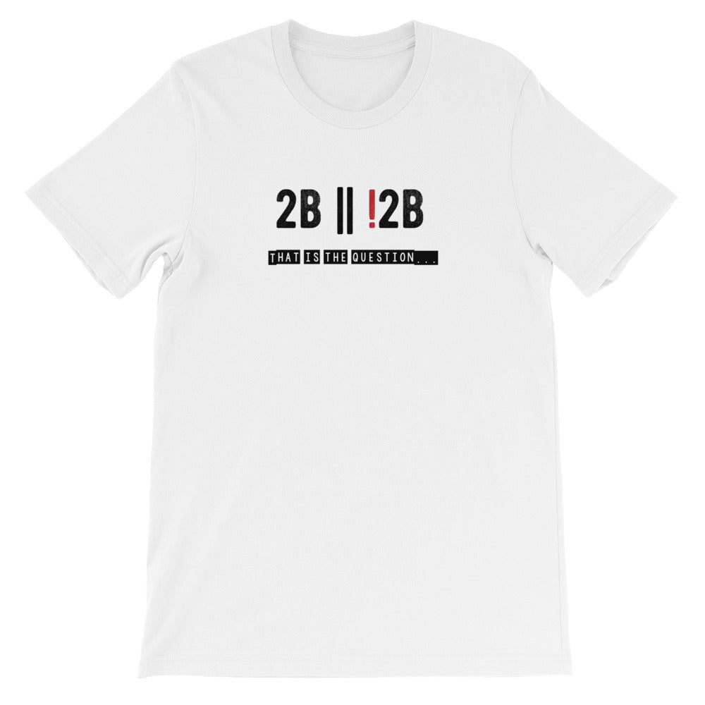 To Be Or Not To Be T-shirt