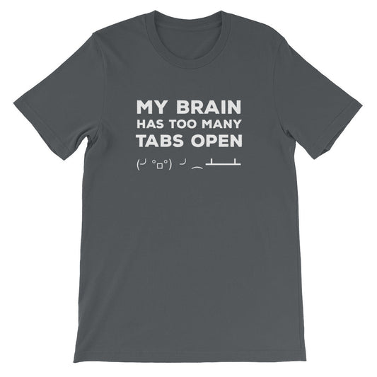 My Brain Has Too Many Tabs Open T-Shirt