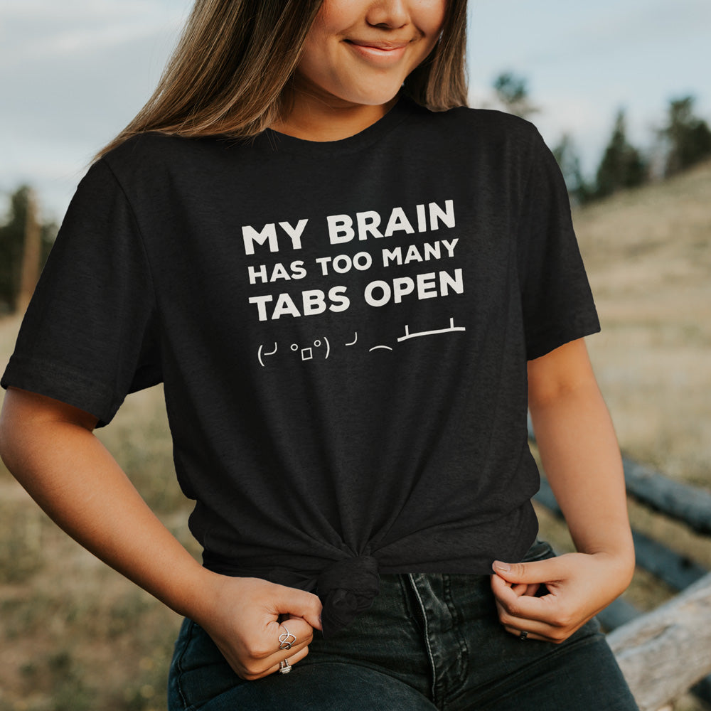 My Brain Has Too Many Tabs Open T-Shirt